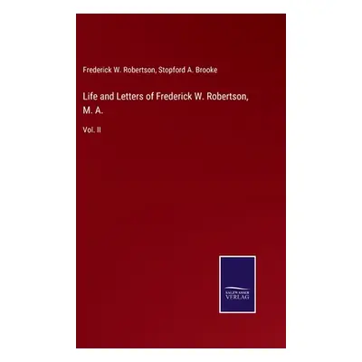 "Life and Letters of Frederick W. Robertson, M. A.: Vol. II" - "" ("Robertson Frederick W.")(Pev