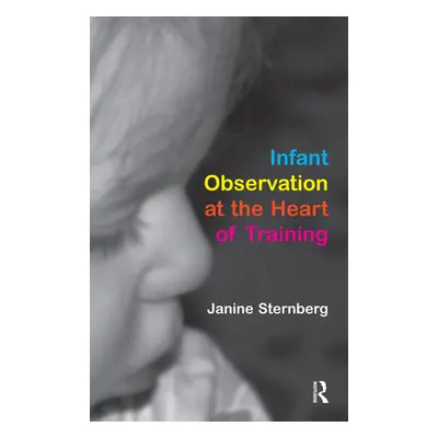 "Infant Observation at the Heart of Training" - "" ("Sternberg Janine")(Paperback / softback)