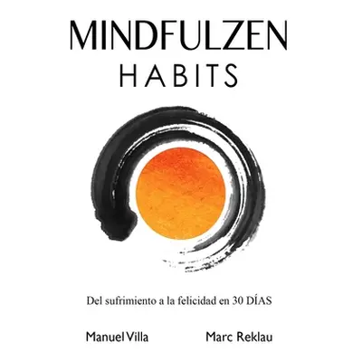 "Mindfulzen Habits: Del sufrimiento a la felicidad en 30 Das" - "" ("Villa Manuel")(Paperback)