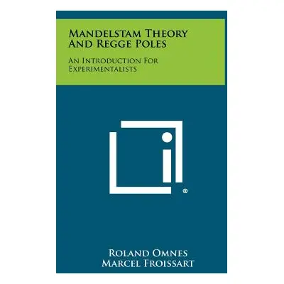 "Mandelstam Theory And Regge Poles: An Introduction For Experimentalists" - "" ("Omnes Roland")(