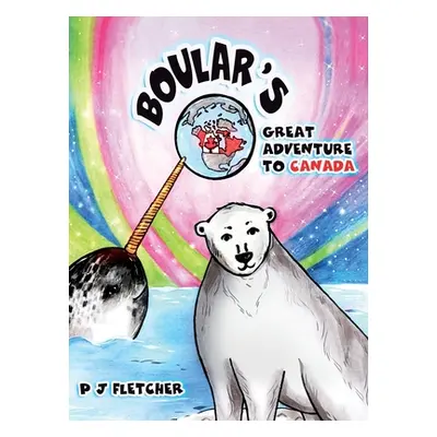 "Boular's Great Adventure to Canada" - "" ("Fletcher Pj")(Pevná vazba)