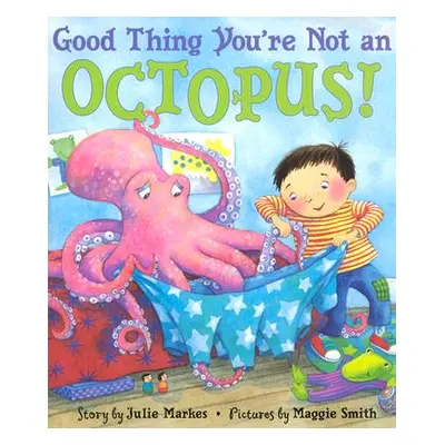 "Good Thing You're Not an Octopus!" - "" ("Markes Julie")(Paperback)