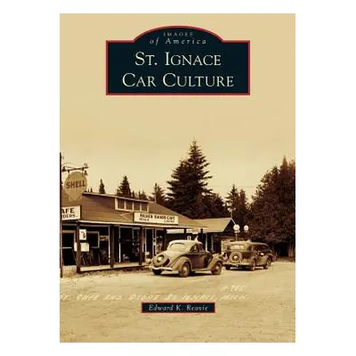 "St. Ignace Car Culture" - "" ("Reavie Edward K.")(Pevná vazba)