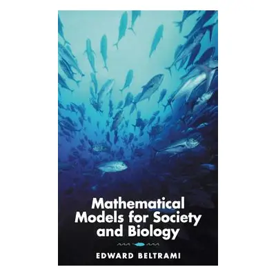 "Mathematical Models for Society and Biology" - "" ("Beltrami Edward")(Pevná vazba)