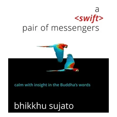 "A Swift Pair of Messengers" - "" ("Sujato Bhikkhu")(Paperback)