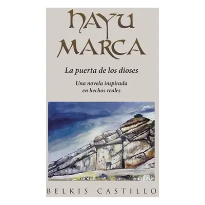 "Hayu Marca: La puerta de los dioses Una novela inspirada en hechos reales" - "" ("Castillo Belk