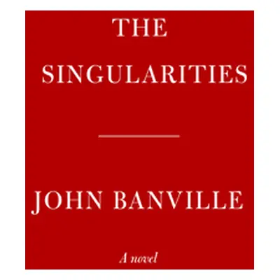 "The Singularities" - "" ("Banville John")(Pevná vazba)