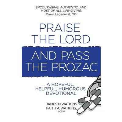 "Praise the Lord and Pass the Prozac" - "" ("Watkins James N.")(Paperback)