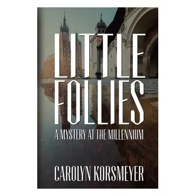 "Little Follies: A Mystery at the Millennium" - "" ("Korsmeyer Carolyn")(Paperback)