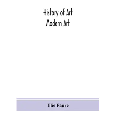 "History of art; Modern Art" - "" ("Faure Elie")(Paperback)