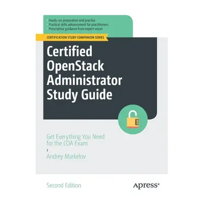 "Certified Openstack Administrator Study Guide: Get Everything You Need for the Coa Exam" - "" (