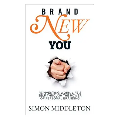 "Brand New You: Reinventing Work, Life & Self Through the Power of Personal Branding" - "" ("Mid