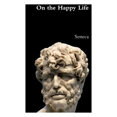 "On the Happy Life" - "" ("Seneca")(Pevná vazba)