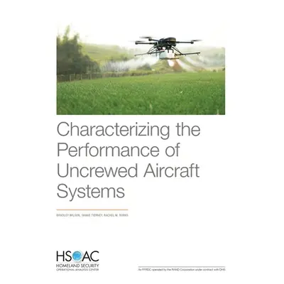 "Characterizing the Performance of Uncrewed Aircraft Systems" - "" ("Wilson Bradley")(Paperback)