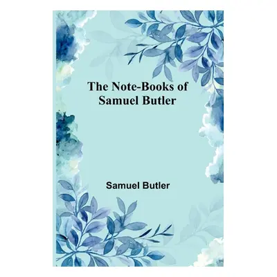 "The Note-Books of Samuel Butler" - "" ("Butler Samuel")(Paperback)