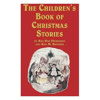 "The Children's Book of Christmas Stories" - "" ("Dickinson Asa Don")(Paperback)