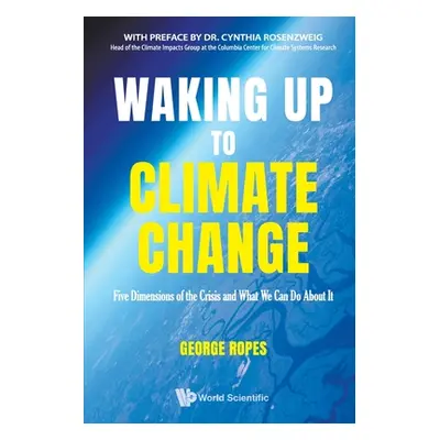 "Waking Up to Climate Change: Five Dimensions of the Crisis and What We Can Do about It" - "" ("