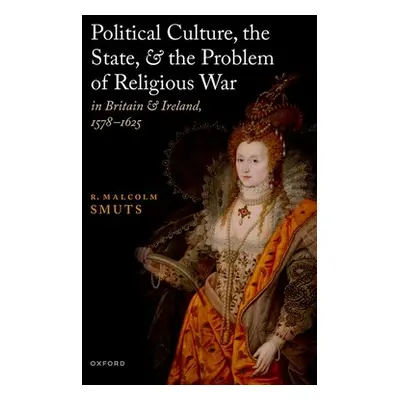 "Political Culture the State and the Problem of Religious War in Britain and Irel" - "" ("Smuts"