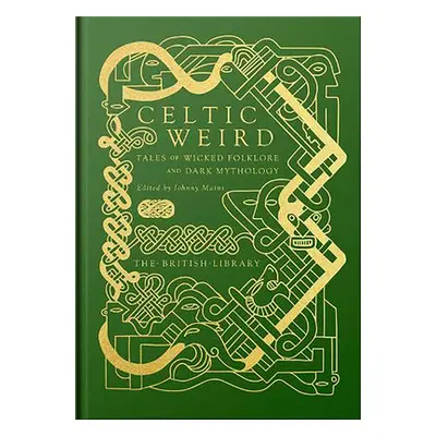 "Celtic Weird: Tales of Wicked Folklore and Dark Mythology" - "" ("Mains Johnny")(Pevná vazba)