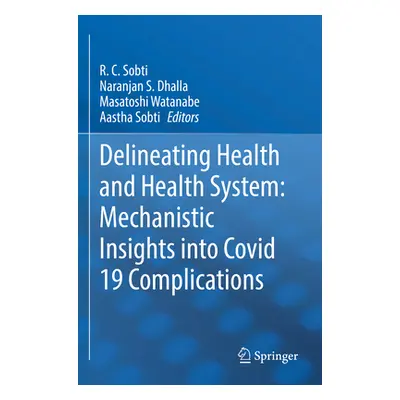 "Delineating Health and Health System: Mechanistic Insights Into Covid 19 Complications" - "" ("