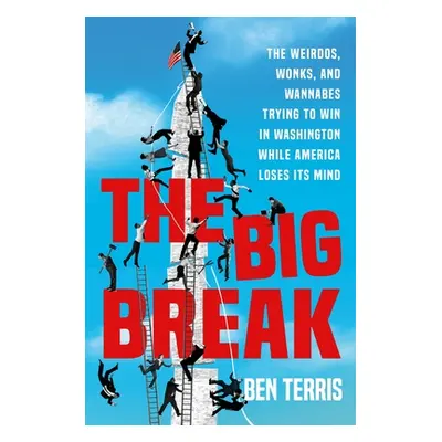 "The Big Break: The Gamblers, Party Animals, and True Believers Trying to Win in Washington Whil