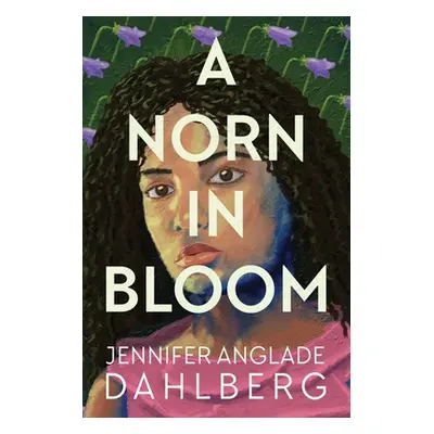 "A Norn in Bloom" - "" ("Dahlberg Jennifer Anglade")(Paperback)