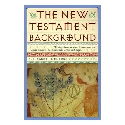 "New Testament Background: Selected Documents: Revised and Expanded Edition" - "" ("Barrett Char