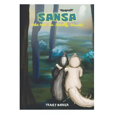 "Sansa (the Not-So-Smelly Skunk)" - "" ("Barker Tracey")(Paperback)