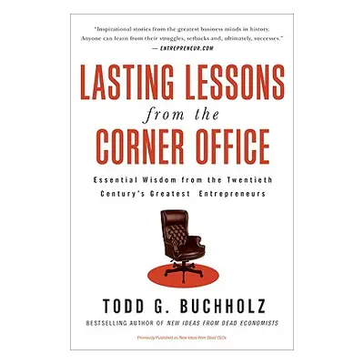 "Lasting Lessons from the Corner Office: Essential Wisdom from the Twentieth Century's Greatest 