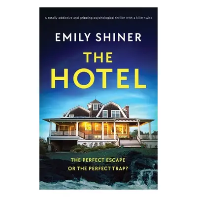 "The Hotel: A totally addictive and gripping psychological thriller with a killer twist" - "" ("