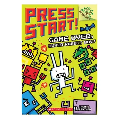 "Game Over, Super Rabbit Boy! a Branches Book (Press Start! #1), 1" - "" ("Flintham Thomas")(Pap