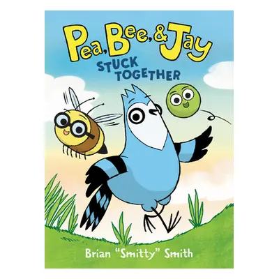 "Pea, Bee, & Jay #1: Stuck Together" - "" ("Smith Brian Smitty")(Paperback)