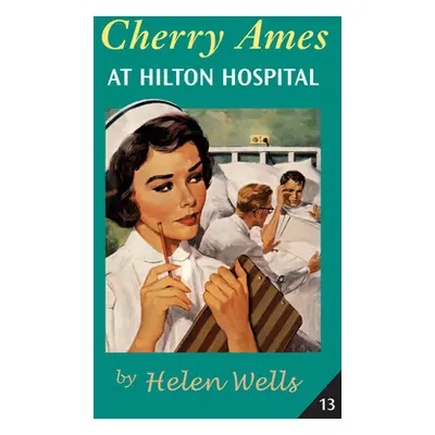 "Cherry Ames at Hilton Hospital: Book 13" - "" ("Wells Helen")(Paperback)