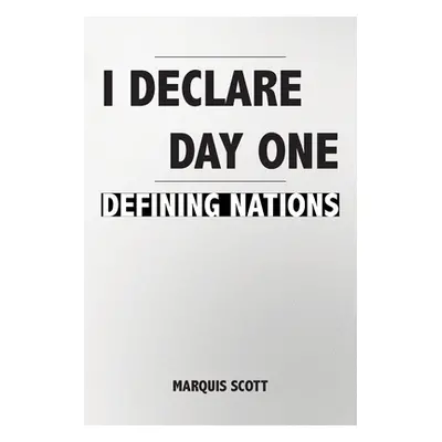 "I Declare, Day One: Defining Nations" - "" ("Scott Marquis")(Paperback)