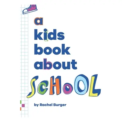 "A Kids Book About School" - "" ("Burger Rachel")(Pevná vazba)