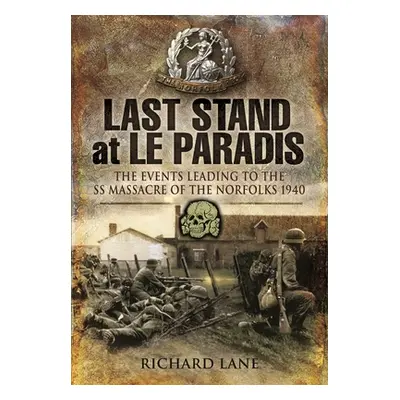 "Last Stand at Le Paradis: The Events Leading to the SS Massacre of the Norfolks 1940" - "" ("La