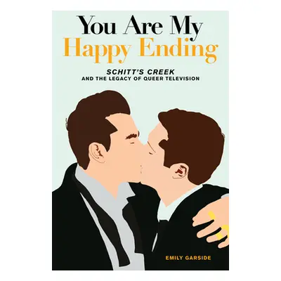 "You Are My Happy Ending: Schitt's Creek and the Legacy of Queer Television" - "" ("Garside Emil