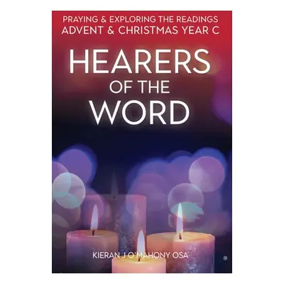 "Hearers of the Word: Praying and Exploring the Readings for Advent and Christmas, Year C" - "" 