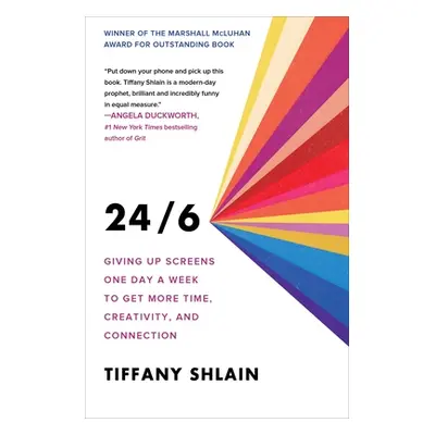 "24/6: Giving Up Screens One Day a Week to Get More Time, Creativity, and Connection" - "" ("Shl