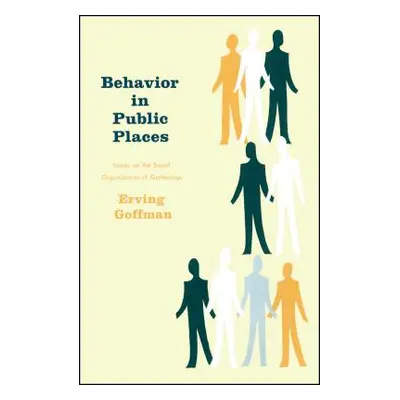 "Behavior in Public Places: Notes on the Social Organization of Gatherings" - "" ("Goffman Ervin