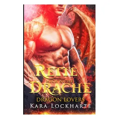 "Rette mich nicht, Drache" - "" ("Lockharte Kara")(Paperback)