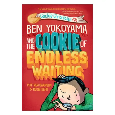 "Ben Yokoyama and the Cookie of Endless Waiting" - "" ("Swanson Matthew")(Library Binding)