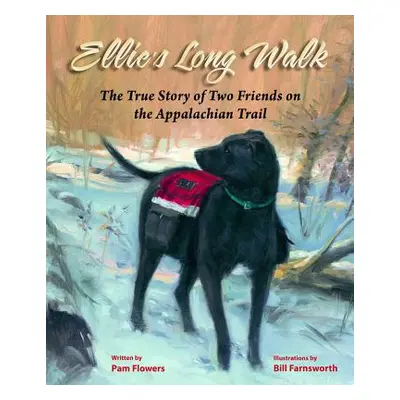 "Ellie's Long Walk: The True Story of Two Friends on the Appalachian Trail" - "" ("Flowers Pam")