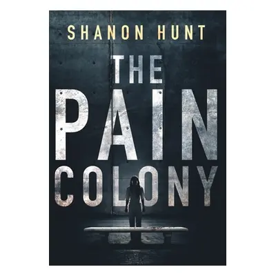 "The Pain Colony" - "" ("Hunt Shanon")(Pevná vazba)