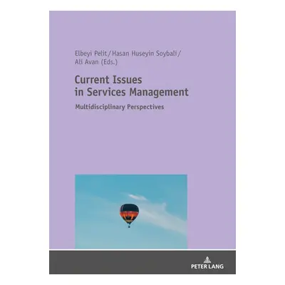 "Current Issues in Services Management: Multidisciplinary Perspectives" - "" ("Pelit Elbeyi")(Pa