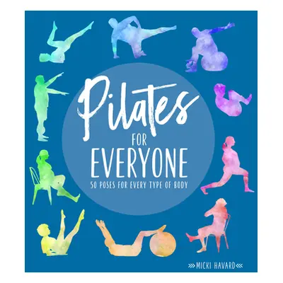 "Pilates for Everyone: 50 Exercises for Every Type of Body" - "" ("Havard Micki")(Paperback)