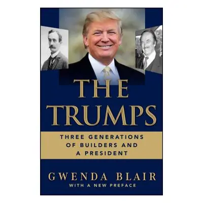 "The Trumps: Three Generations of Builders and a President" - "" ("Blair Gwenda")(Paperback)