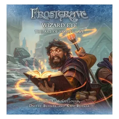 "Frostgrave: Wizard Eye: The Art of Frostgrave" - "" ("McCullough Joseph A.")(Pevná vazba)