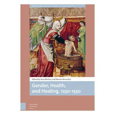 "Gender, Health, and Healing, 1250-1550" - "" ("Ritchey Sara")(Pevná vazba)