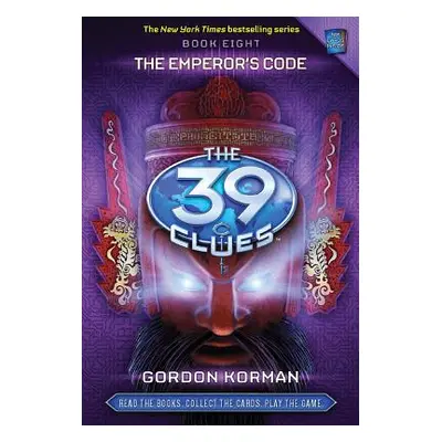 "The Emperor's Code (the 39 Clues, Book 8), 8 [With Game Cards]" - "" ("Korman Gordon")(Pevná va